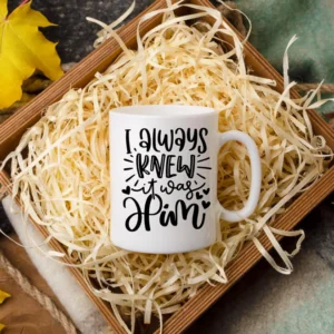Coffee-mug-I-always-knew-it-was-him-products-of-JingsCrafts-online-store